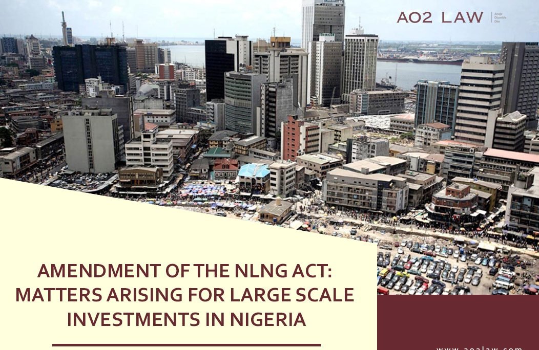 Amendment of the NLNG Act: Matters Arising For Large Scale Investments in Nigeria