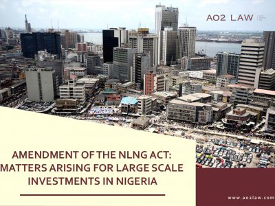 Amendment of the NLNG Act: Matters Arising For Large Scale Investments in Nigeria