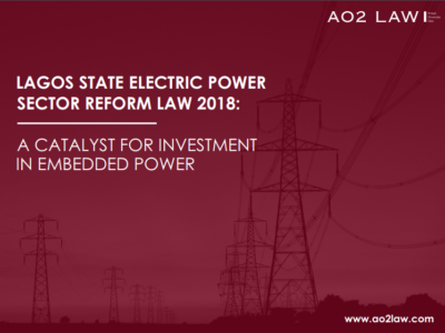 LAGOS STATE ELECTRIC POWER SECTOR REFORM LAW 2018: A CATALYST FOR INVESTMENT IN EMBEDDED POWER