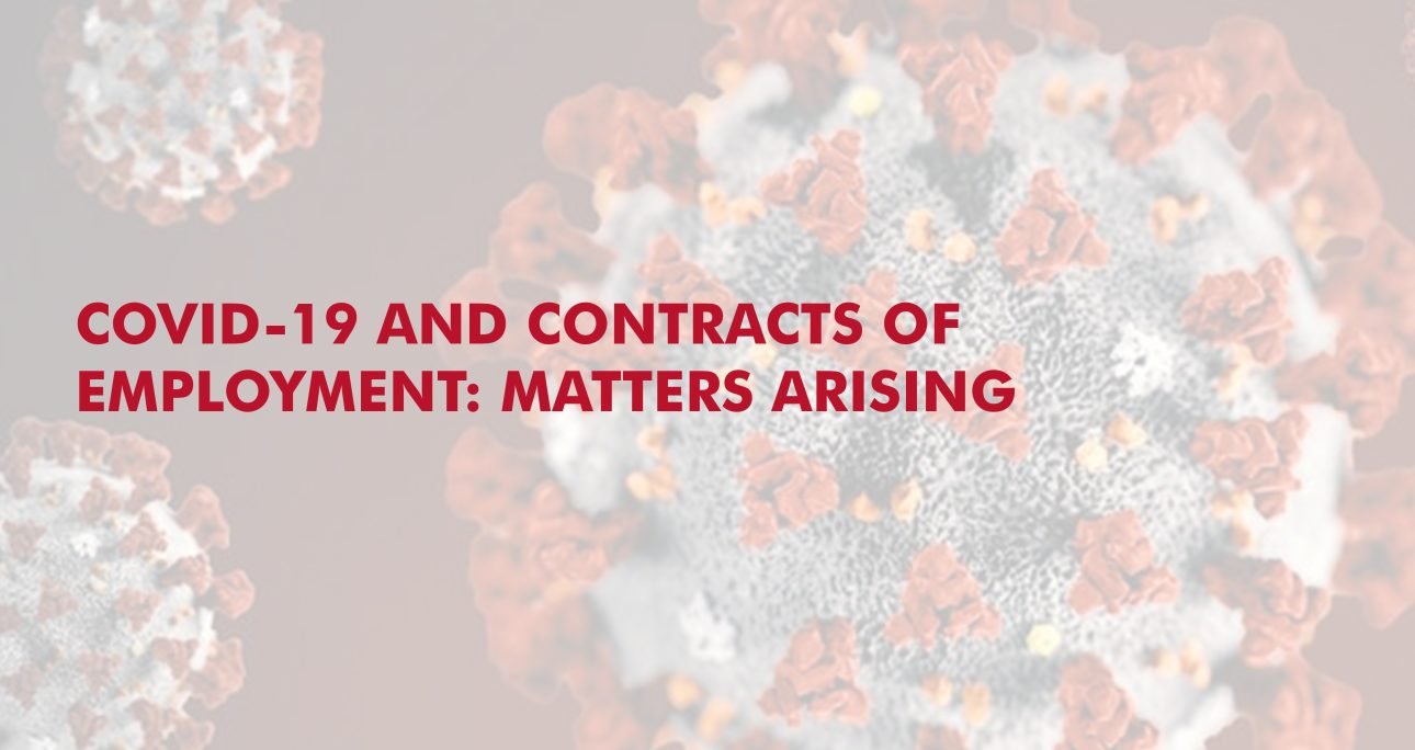 COVID-19 AND CONTRACTS OF EMPLOYMENT: MATTERS ARISING