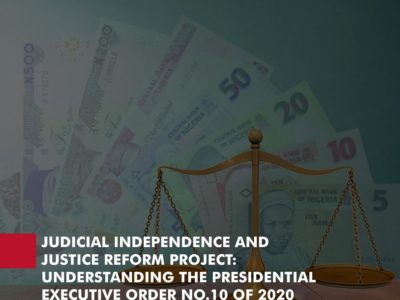 JUDICIAL INDEPENDENCE AND  JUSTICE REFORM PROJECT:  UNDERSTANDING THE PRESIDENTIAL  EXECUTIVE ORDER NO.10 OF 2020