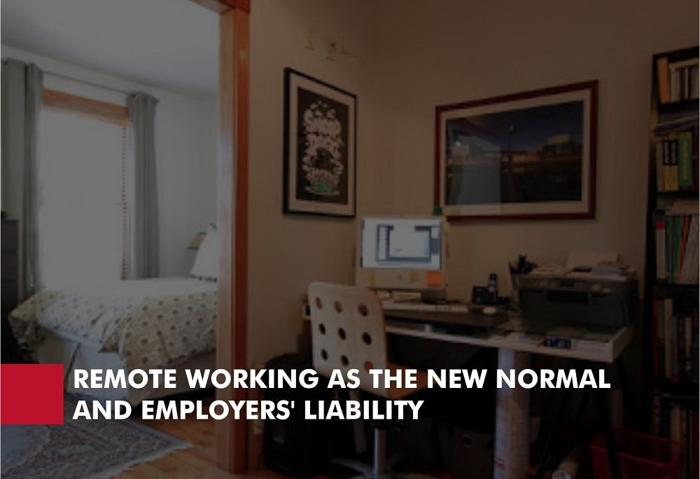 REMOTE WORKING AS THE NEW NORMAL  AND EMPLOYERS\’ LIABILITY