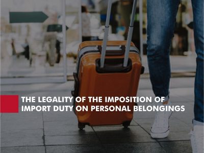 THE LEGALITY OF THE IMPOSITION OF IMPORT DUTY ON PERSONAL BELONGINGS