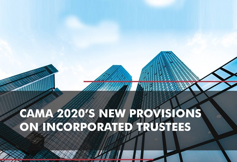 CAMA 2020’s New Provisions on Incorporated Trustees