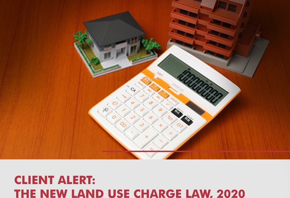 CLIENT ALERT: THE NEW LAND USE CHARGE LAW 2020