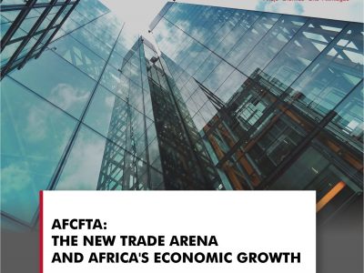 AFCFTA: THE NEW TRADE ARENA AND AFRICA’S ECONOMIC GROWTH