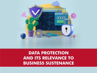 Data Protection And Its Relevance To Business Sustenance