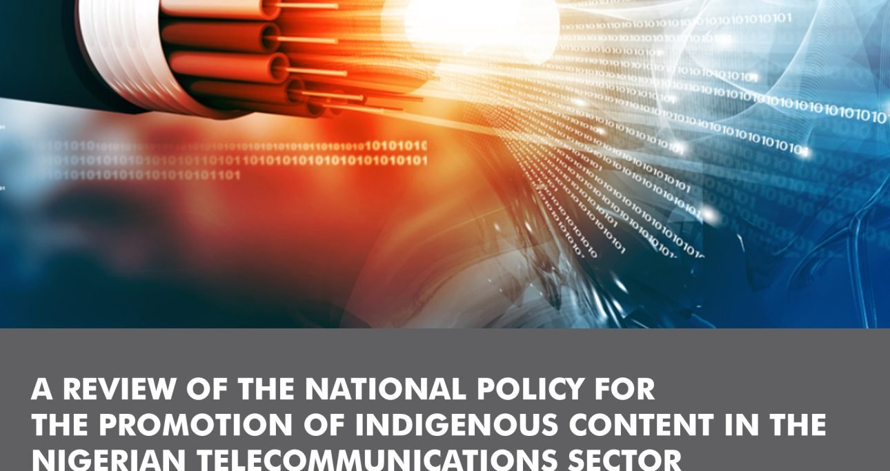 A REVIEW OF THE NATIONAL POLICY FOR THE PROMOTION OF INDIGENOUS CONTENT IN THE NIGERIAN TELECOMMUNICATIONS SECTOR